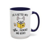 Life Is Better With Frenchie -  Accent Coffee Mug
