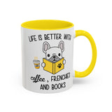 Life Is Better With Frenchie -  Accent Coffee Mug
