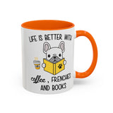 Life Is Better With Frenchie -  Accent Coffee Mug