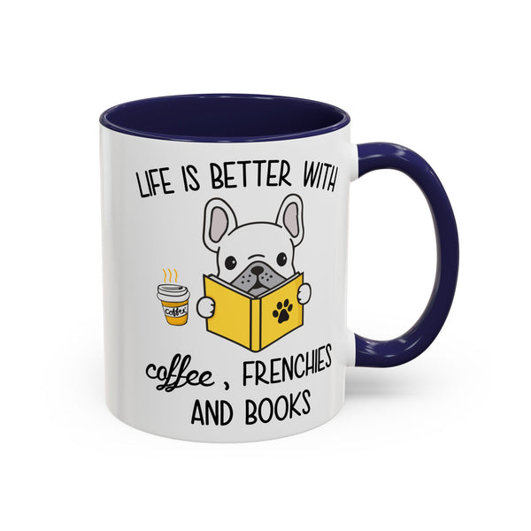 Life Is Better With Frenchie -  Accent Coffee Mug