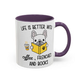 Life Is Better With Frenchie -  Accent Coffee Mug