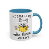 Life Is Better With Frenchie -  Accent Coffee Mug