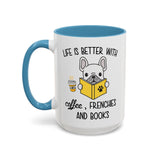 Life Is Better With Frenchie -  Accent Coffee Mug