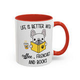 Life Is Better With Frenchie -  Accent Coffee Mug