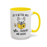 Life Is Better With Frenchie -  Accent Coffee Mug