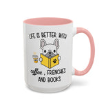 Life Is Better With Frenchie -  Accent Coffee Mug