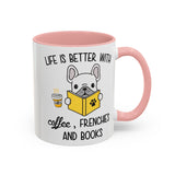 Life Is Better With Frenchie -  Accent Coffee Mug